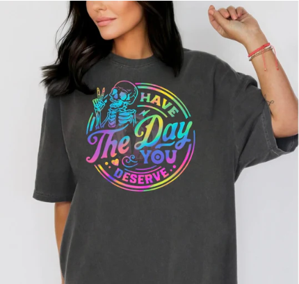 Have the Day You Deserve Tee πβ¨