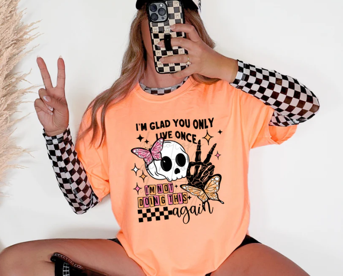 Im Glad You Only Live Once Tee