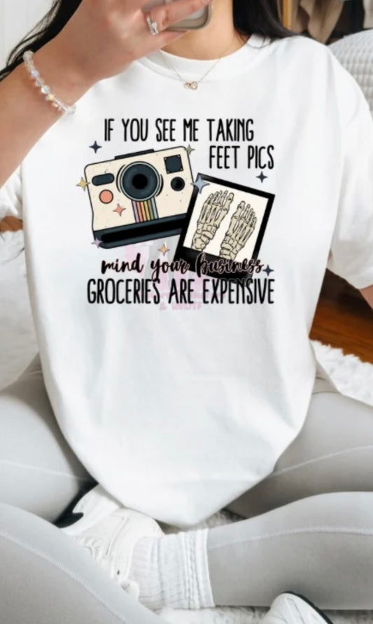 If You See Me Taking Feet Pics Shirt 👣📸