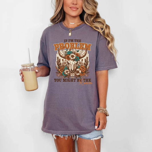 If I’m the Problem, You Might Be the Reason Tee – Spicy, Sassy & Straight-Up Real