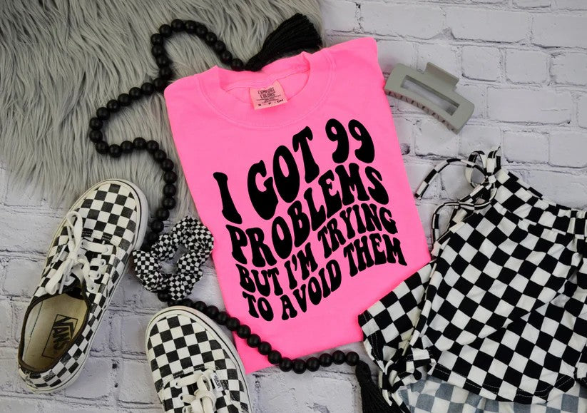 😎 I Got 99 Problems… But I’m Trying to Avoid Them Tee – Priorities, Right?
