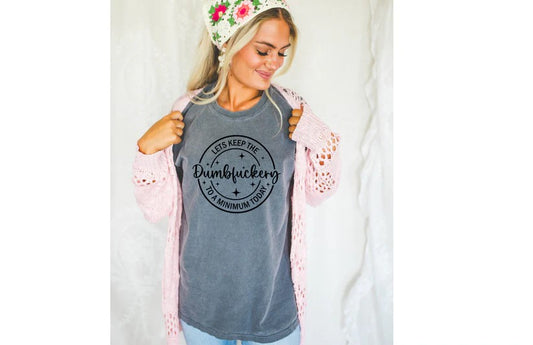 🙃 Let’s Keep the Dumbfuckery to a Minimum Today Tee – Because Some Days Require Boundaries!