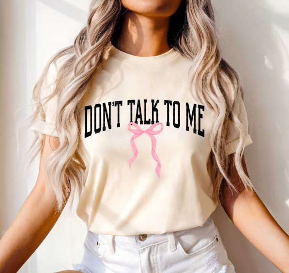 Dont Talk To Me Tee 🙅🏻‍♀️🔇
