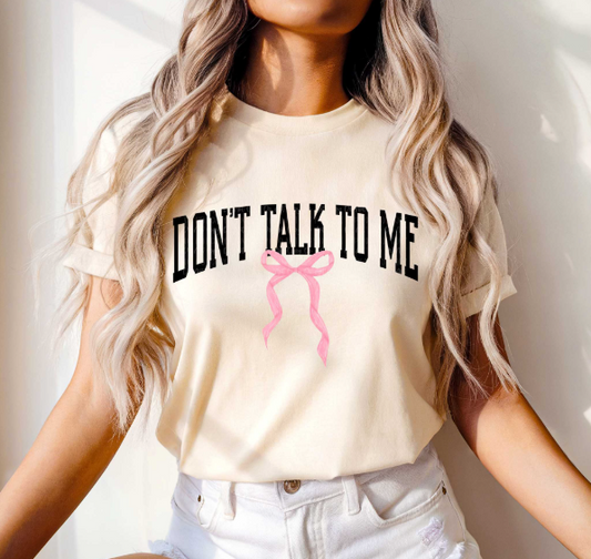 Dont Talk To Me Tee 🙅🏻‍♀️🔇