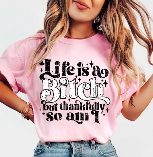 Lifes a Bitch Tee